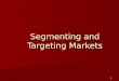 Am 6 segmenting and targeting markets