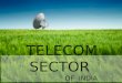 TELECOM SECTOR OF INDIA
