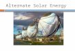 Alternate solar energy
