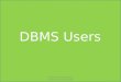 Slide 4 dbms users
