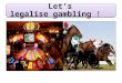 Let's legalize Gambling in India