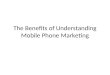 The benefits of understanding mobile phone marketing