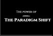 The power of the paradigm shift