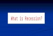 Recession - what & how to come out of it?