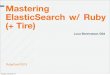 Mastering ElasticSearch With Ruby (+Tire)