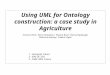 Using uml for ontology construction a case study in agriculture