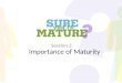 Sure You're Mature_Session 2_Importance of maturity
