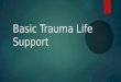 Basic trauma life support