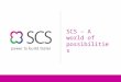 Scs – A World Of Possibilities R New