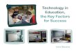 Technology In Education,The Key Factors For Success Inna Stevens