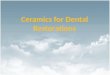 Ceramics for Dental Restorations , Ceramic-Metal Restorations ,All-CeramicRestorations dental material