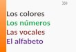 » Rojo=red » Amarillo =yellow » Negro=black » Blanco=white » Verde=green » Anaranjado =orange » Azul=blue » Morado, púrpura = purple » Celeste =Light-blue