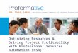Optimizing Resources & Driving Project Profitability with Professional Services Automation (PSA)