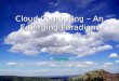Cloud computing – an emerging paradigm