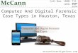 Computer And Digital Forensic Case Types in Houston, Texas