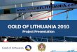 Gold of Lithuania 2010 project presentation