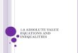 1.6 Absolute Value Equations and Inequalities