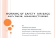 Working of safety airbags  and their manufacturing