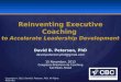 Reinventing Executive Coaching: to Accelerate Leadership Development - David Peterson