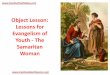 Object Lesson: Lessons for Evangelism of Youth: The Samaritan Woman