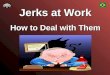 Jerks At Work - Task 2997