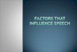 Factors that influence speech