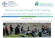 Social Learning through ICTs: Solving complex problems using multiple tools