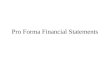 Pro Forma Financial Statements Pro Forma Financial Statements