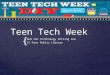 Teen tech week and Gadgets