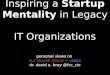 Inspiring a startup mentality in legacy IT organizations