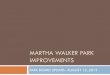 Martha Walker Park Improvements - Park Board Presentation - 8/12/2013