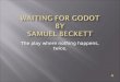 Waiting for Godot: the basics