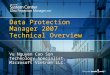 Data Protection Manager 2007 Technical Overview Son Vu