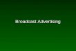 Broadcast advertising 1