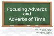 Focusing Adverbs and Adverbs of Time