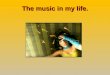 Music in my life