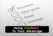 Using Feedback to Your Advantage