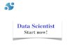 Data scientist   start now!