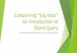 Conquering "big data": An introduction to shard query
