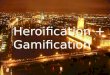 Hack Humanity - Hack The Workplace - Heroification & Gamification