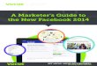 A Marketer's Guide to the New Facebook, 2014