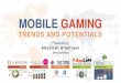 Mobile gaming,trends and potentials