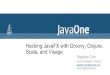 Hacking JavaFX with Groovy, Clojure, Scala, and Visage: Stephen Chin