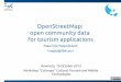 OpenStreetMap:  open community data  for tourism applications
