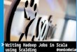 Writing Hadoop Jobs in Scala using Scalding