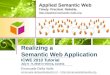 Realizing a Semantic Web Application - ICWE 2010 Tutorial