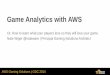 Game Analytics with AWS - GDC 2014