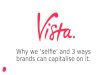 Why we ‘selfie’ and 3 ways brands can capitalise on it
