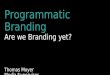 Programmatic Branding: Moving Beyond Direct Response