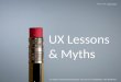User Experience (UX) Lessons & Myths
